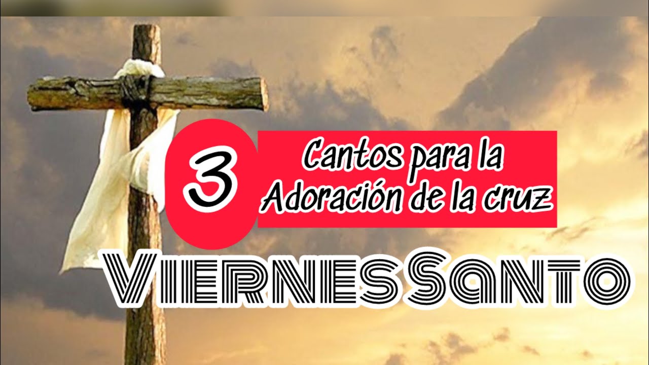 3 cantos para la adoración de la cruz del Viernes Santo