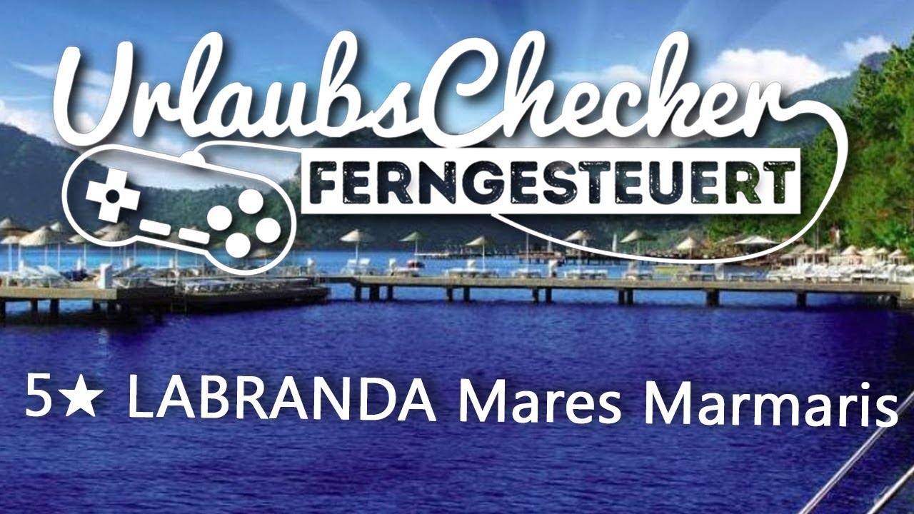 5★ Labranda Mares Marmaris | Marmaris | UrlaubsChecker ferngesteuert