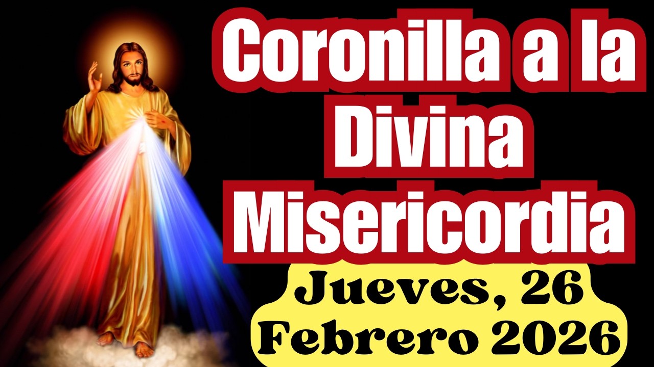 CORONILLA A LA DIVINA MISERICORDIA GUIADO DE HOY JUEVES 26 DE FEBRERO DE 2026