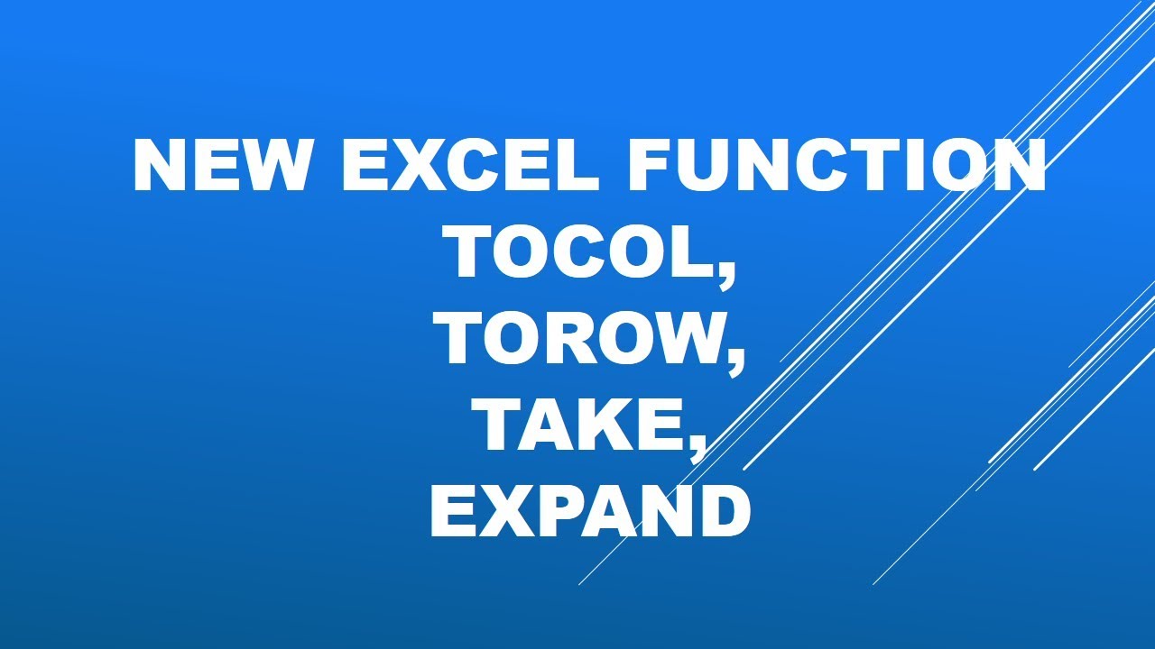 Microsoft Excel- New Excel functions-TOCOL, TOROW, TAKE & EXPAND