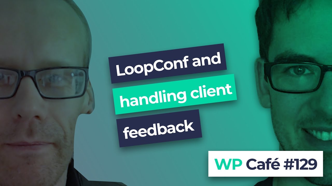 LoopConf and handling client feedback