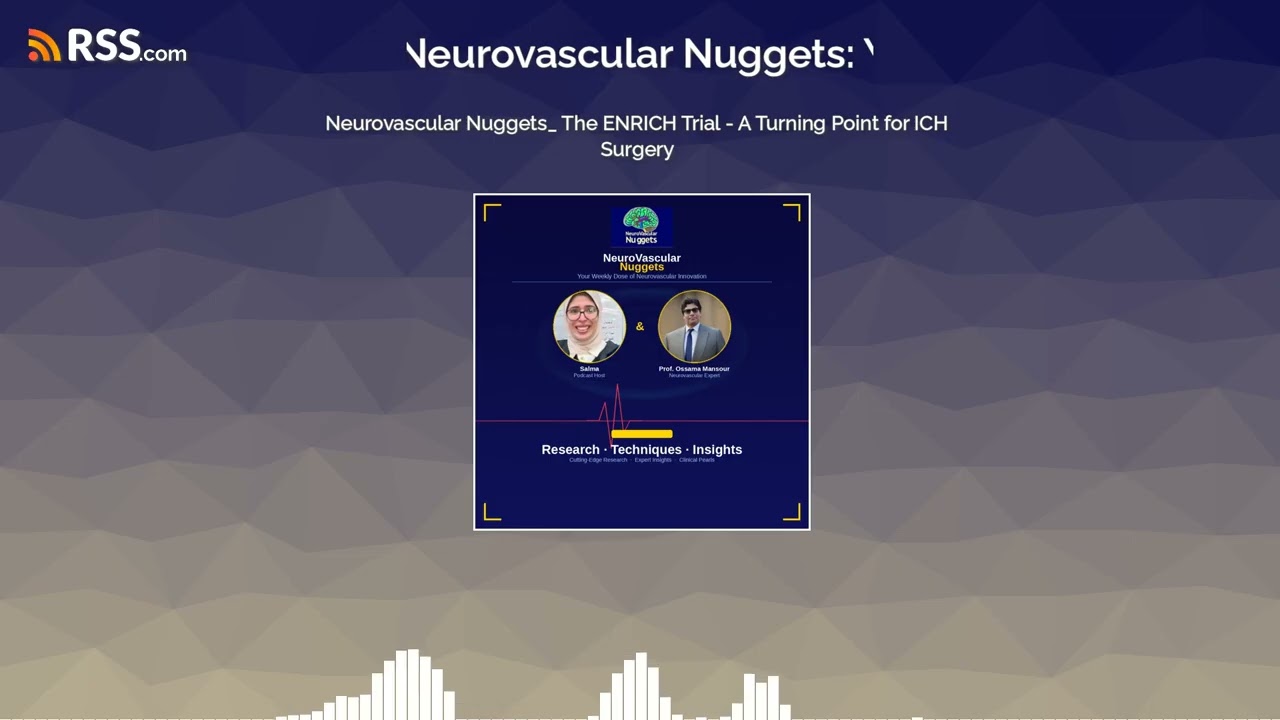 Neurovascular Nuggets_ The ENRICH Trial - A Turning Point for ICH Surgery