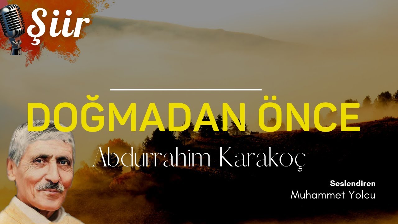 Doğmadan Önce | Abdurrahim Karakoç (Şiir)