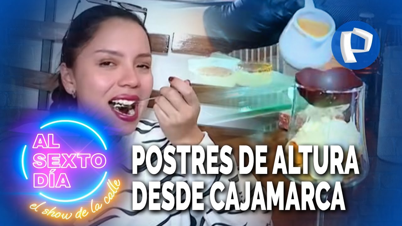 Estos son los mejores postres de altura desde Cajamarca