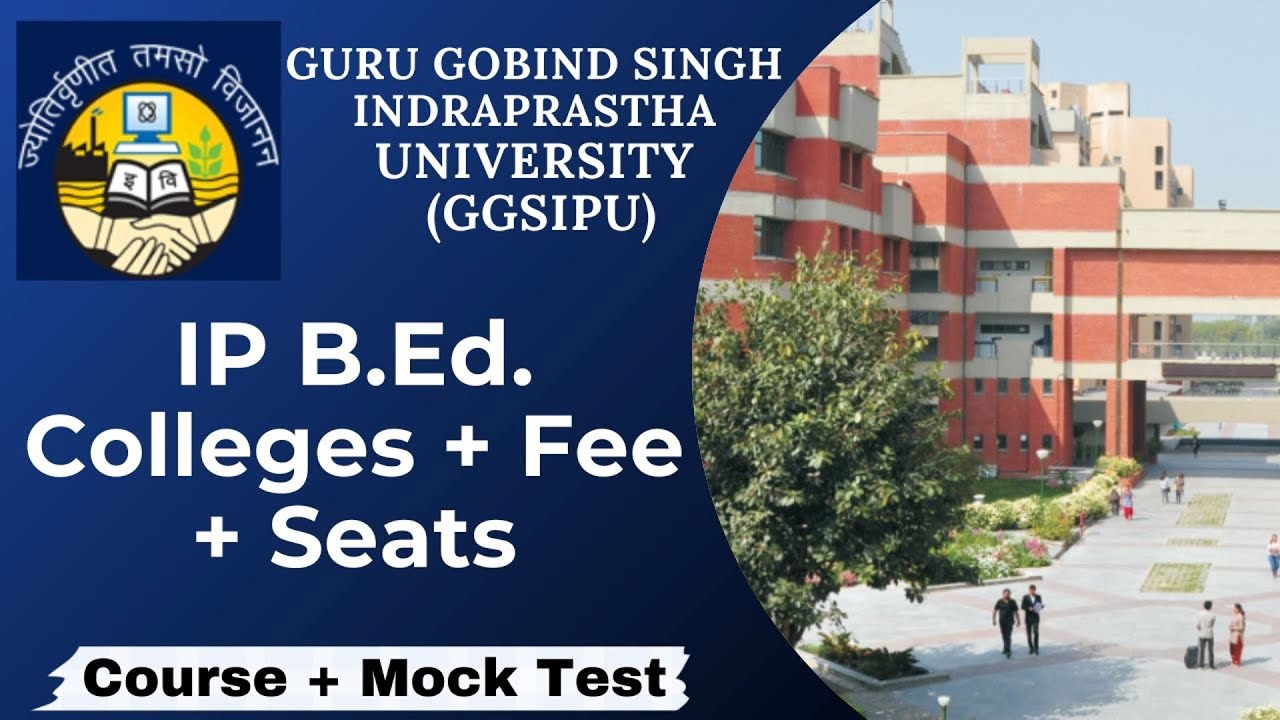 IP BEd Colleges || Fee of IP B.Ed. College || Total Seats in IPU - GGSIPU BED Delhi