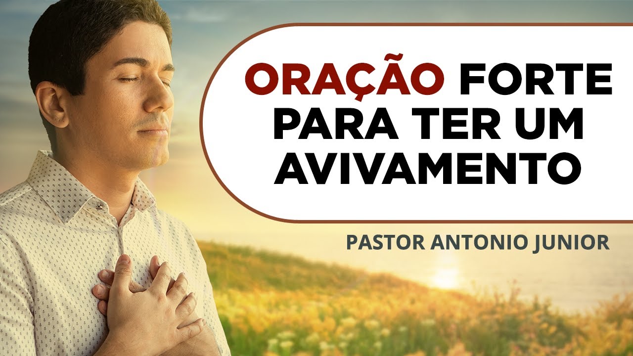 ORAÇÃO FORTE PARA UM AVIVAMENTO ESPIRITUAL 🙏🏼 Pastor Antônio Júnior