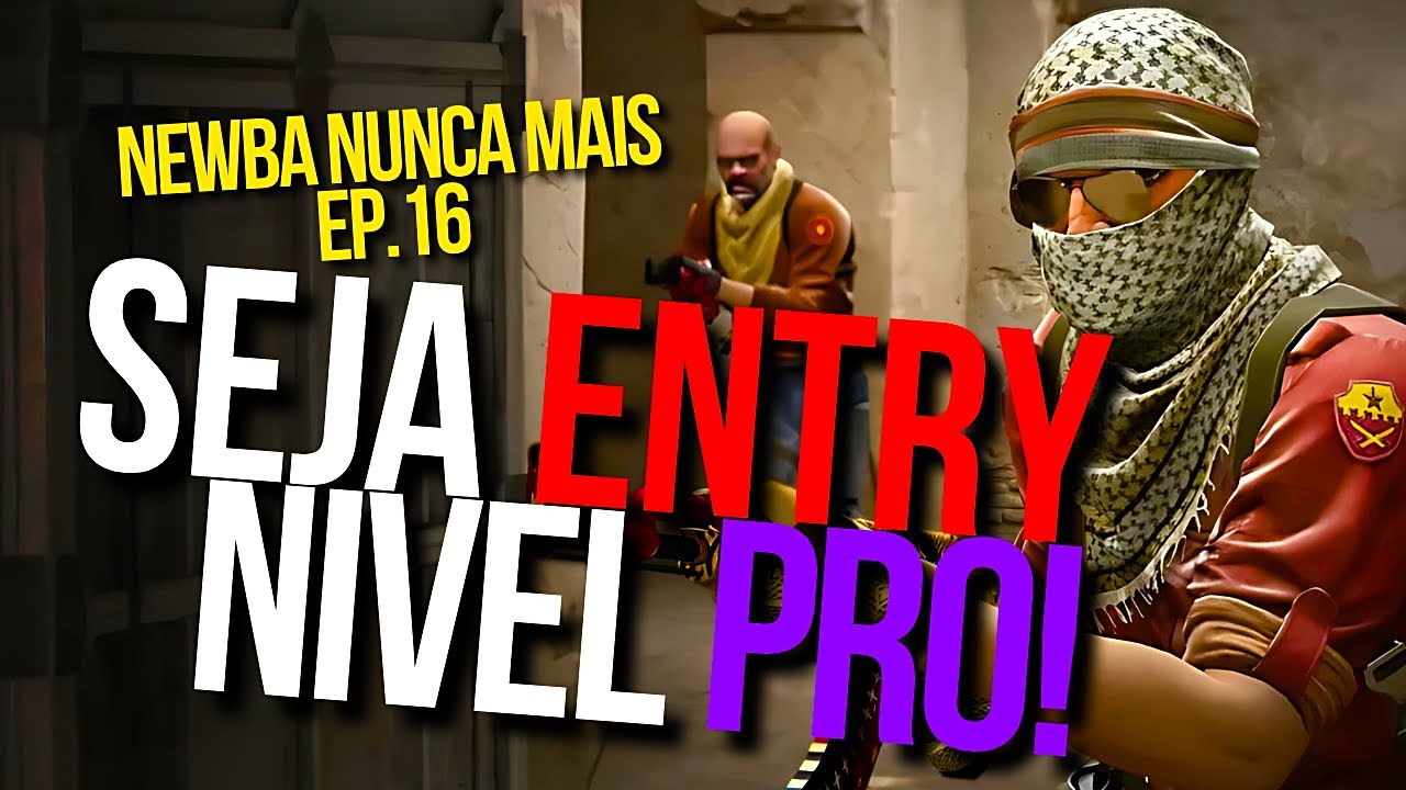 SEJA ENTRY NÍVEL PRO! - NEWBA NUNCA MAIS EP.16