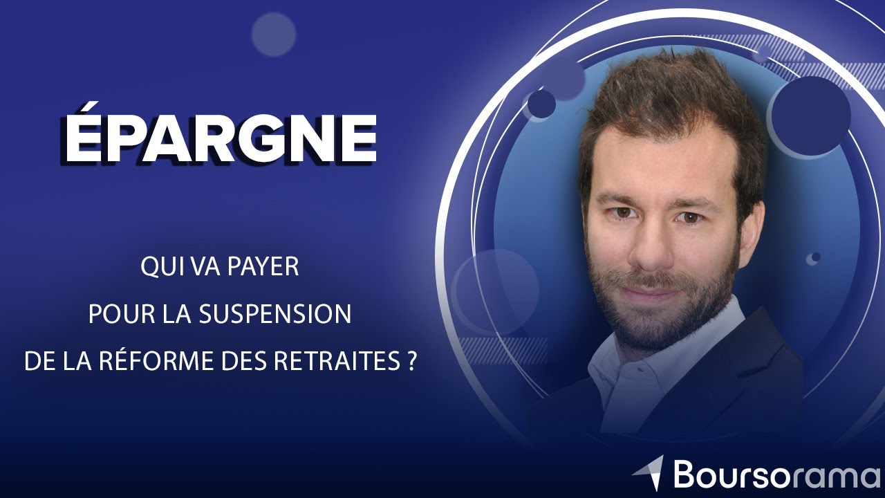 Qui va payer pour la suspension de la réforme des retraites ?