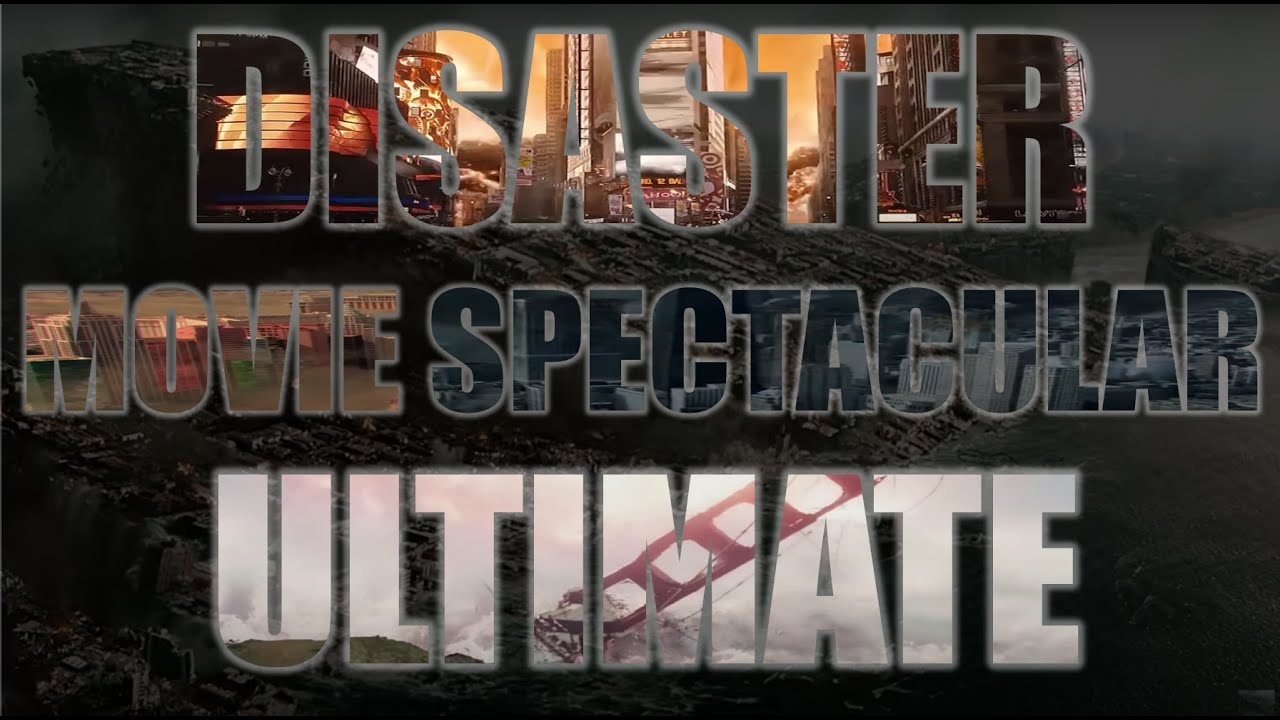 The Ultimate Disaster Movie Spectacular