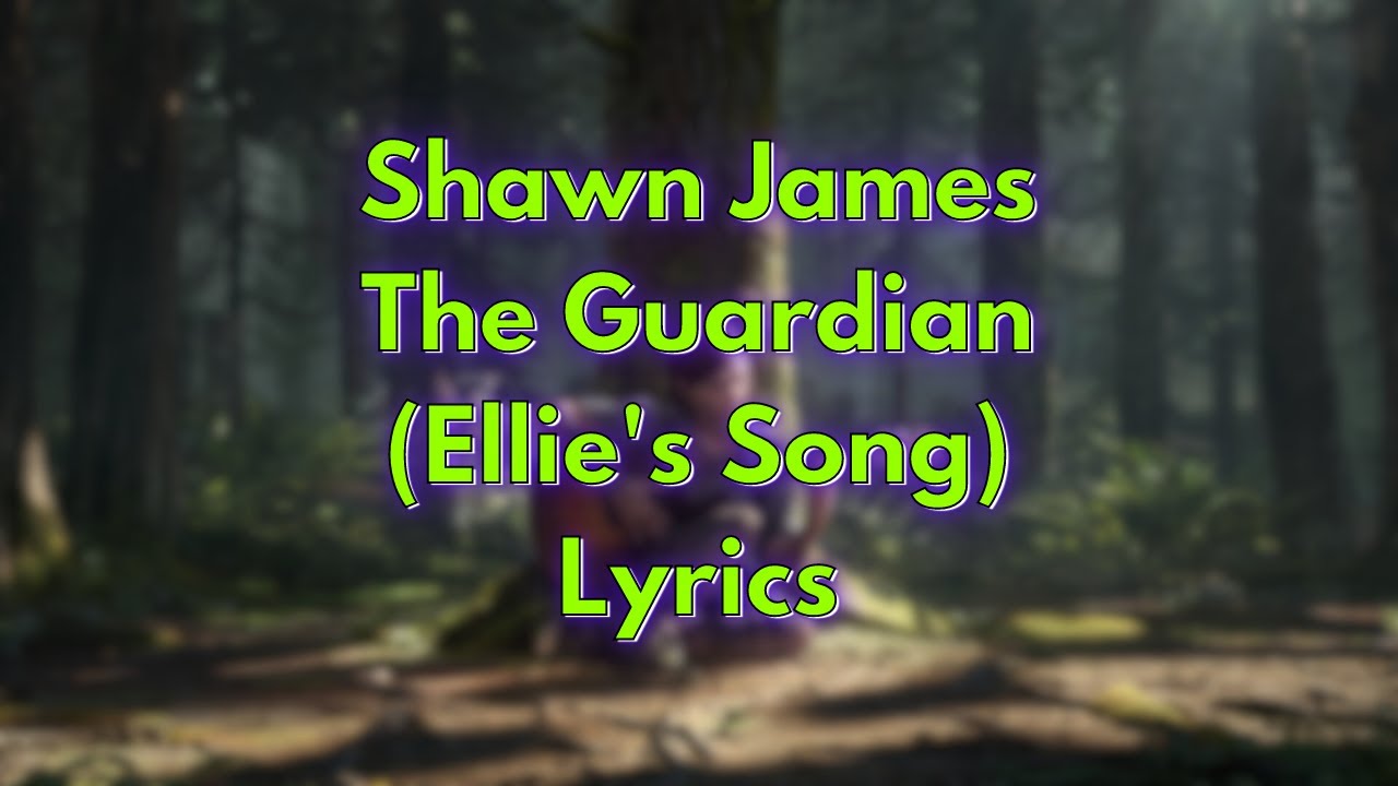 The Guardian (Ellie's Song) | Lyrics