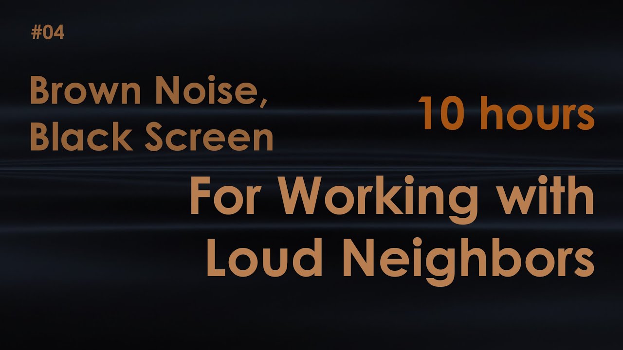 Brown Noise 10 hours | For Working with Loud Neighbors