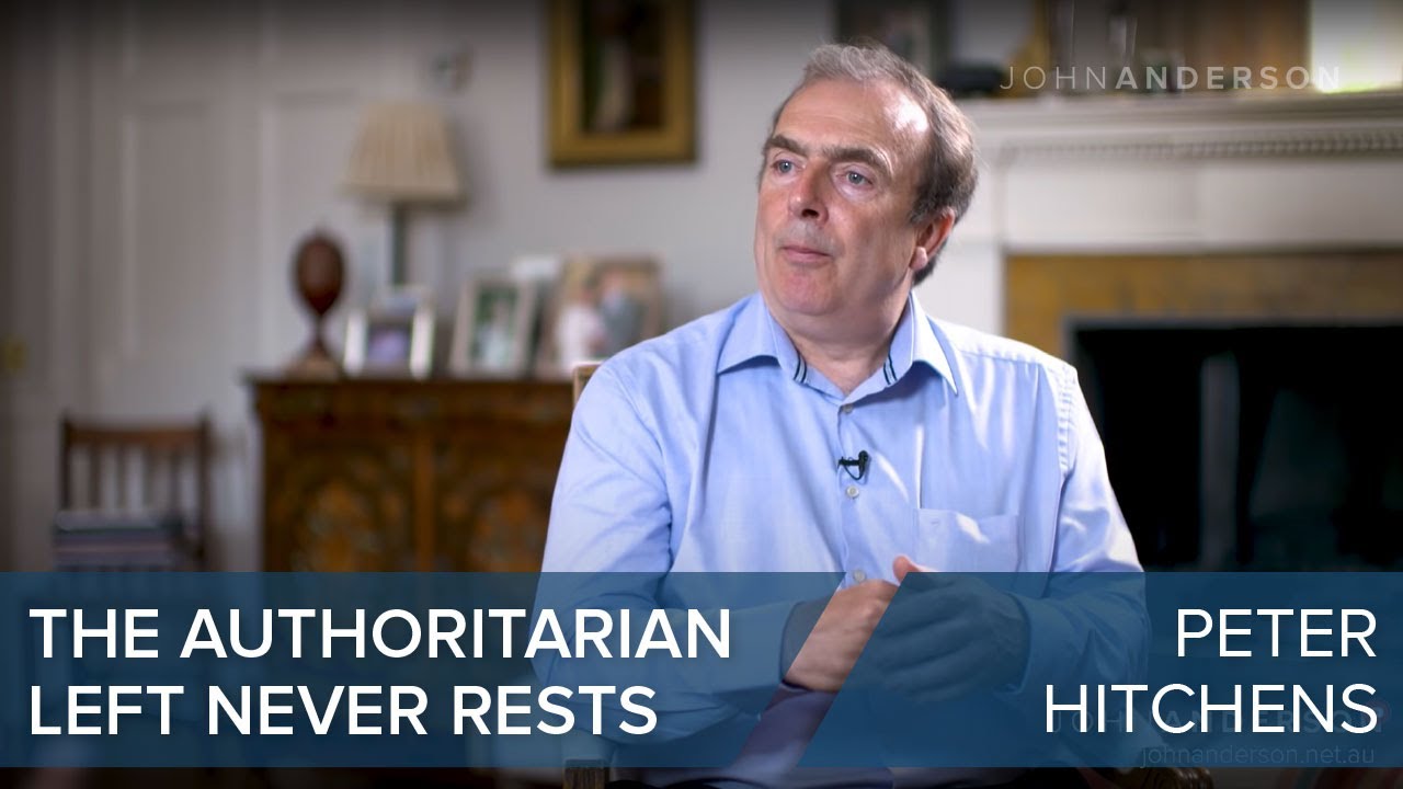 PETER HITCHENS | THE AUTHORITARIAN LEFT NEVER RESTS | #CLIP