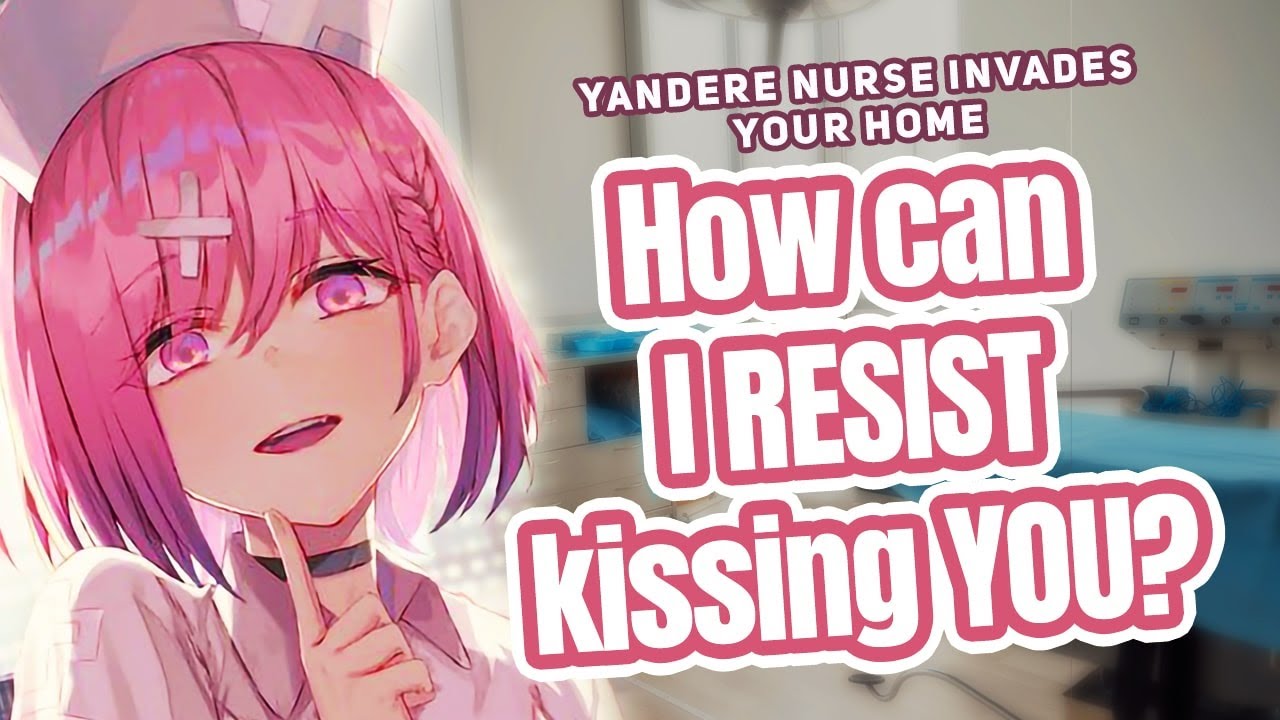 Yandere Nurse Invades Your Home [Yandere] [Comfort] [Stalking]