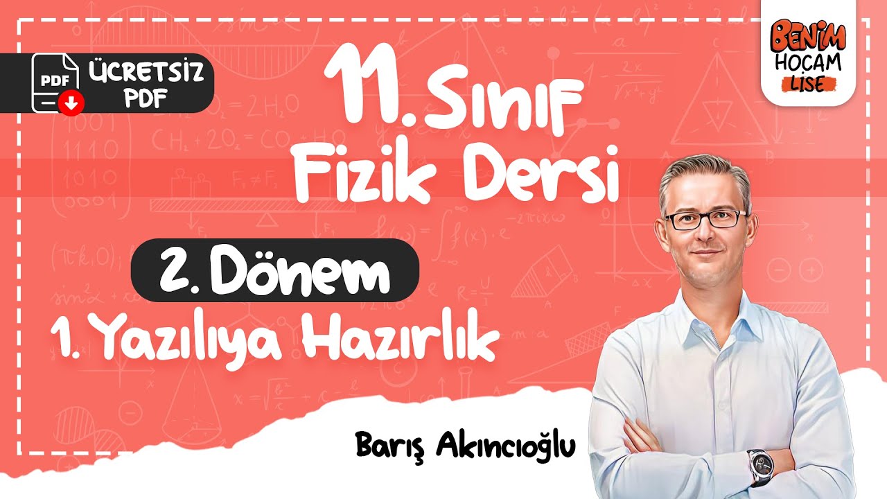 11.Sınıf - Fizik - 2.Dönem - 1.Yazılıya Hazırlık - Barış Akıncıoğlu - 2024
