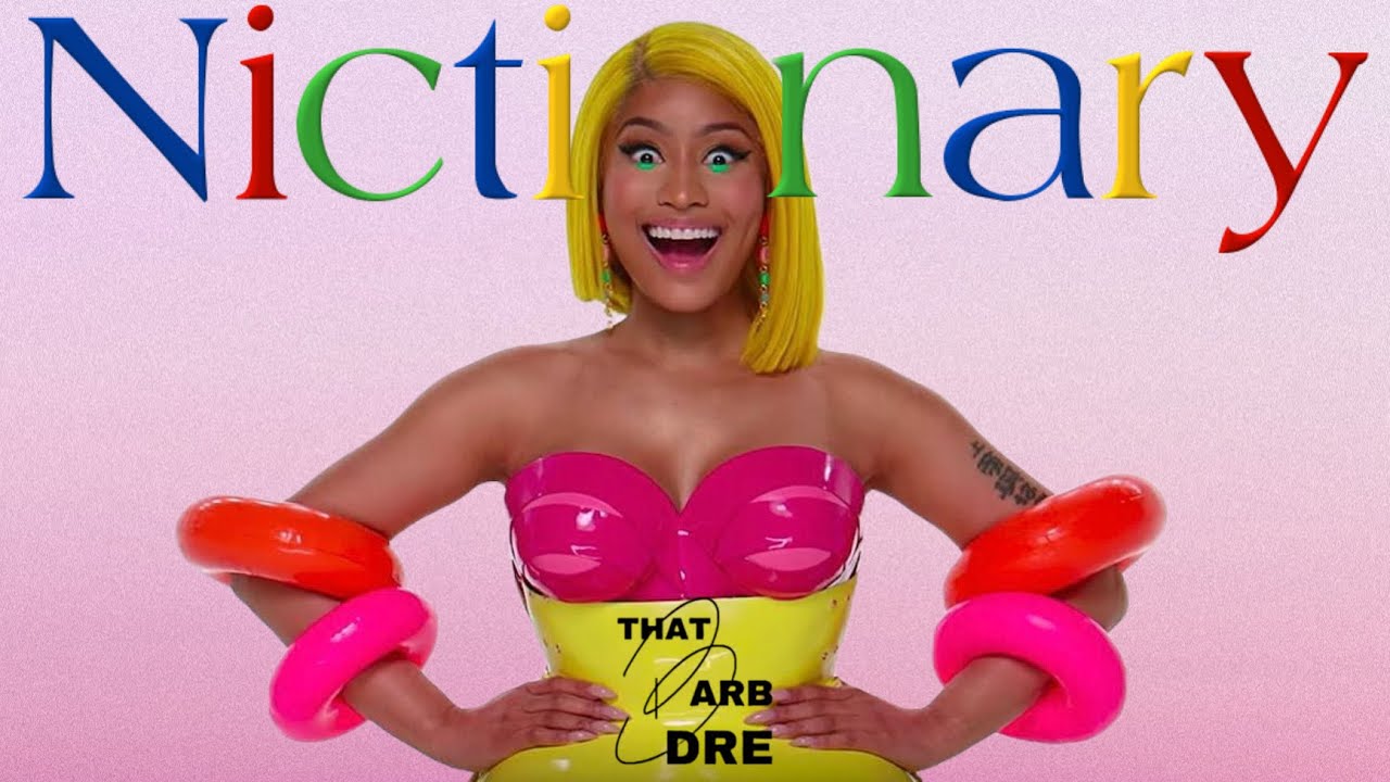 Nicki Minaj NICTIONARY | The Shakespeare of Rap￼ | a history of Who, What, When, and Where?