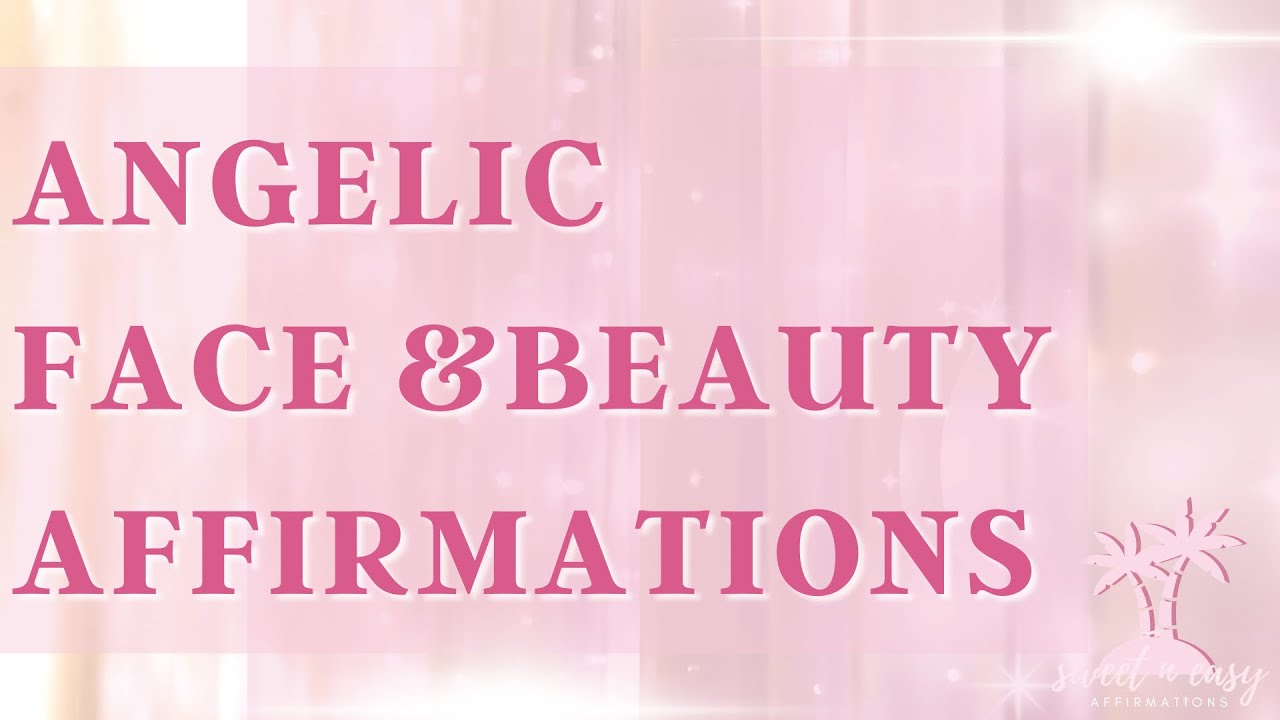 Angelic Face Affirmations - Angelic Beauty & Essence Affirmations