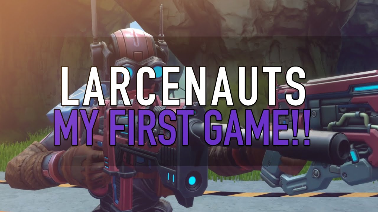 MY FIRST GAME!! - Larcenauts