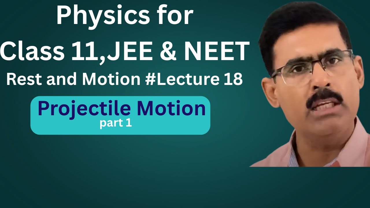 Projectile Motion | part 1 | Rest and Motion | Lecture18 | PHYSICS BY LKS