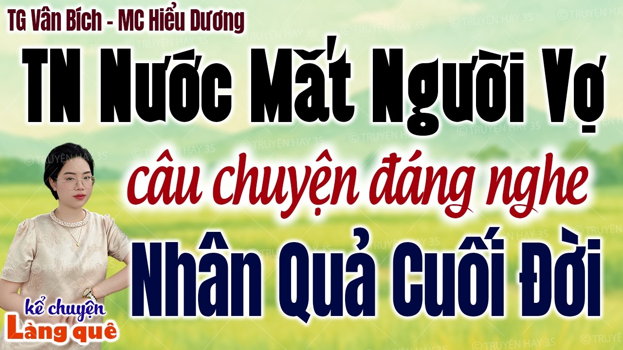 CÂU CHUYỆN ĐÁNG NGHE: NHÂN QUẢ CUỐI ĐỜI - Có thật 100% - Kể Chuyện Làng Quê