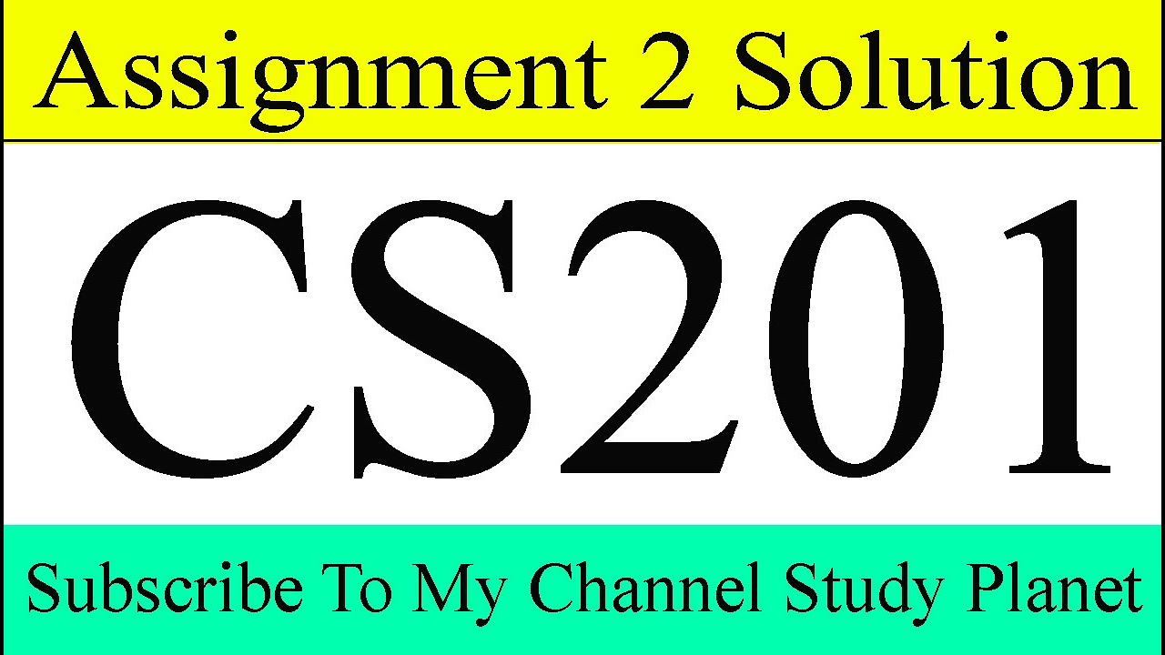 CS201 Assignment No 2 Solution Spring 2020 | Study Planet