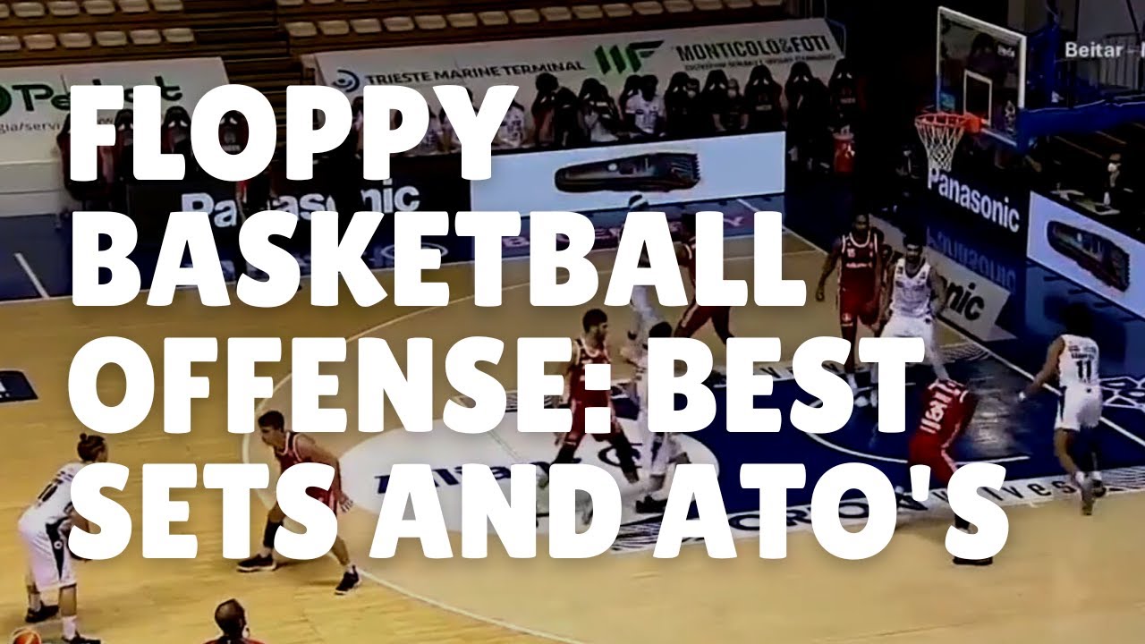 Floppy Basketball Offense: Best Sets and ATO's