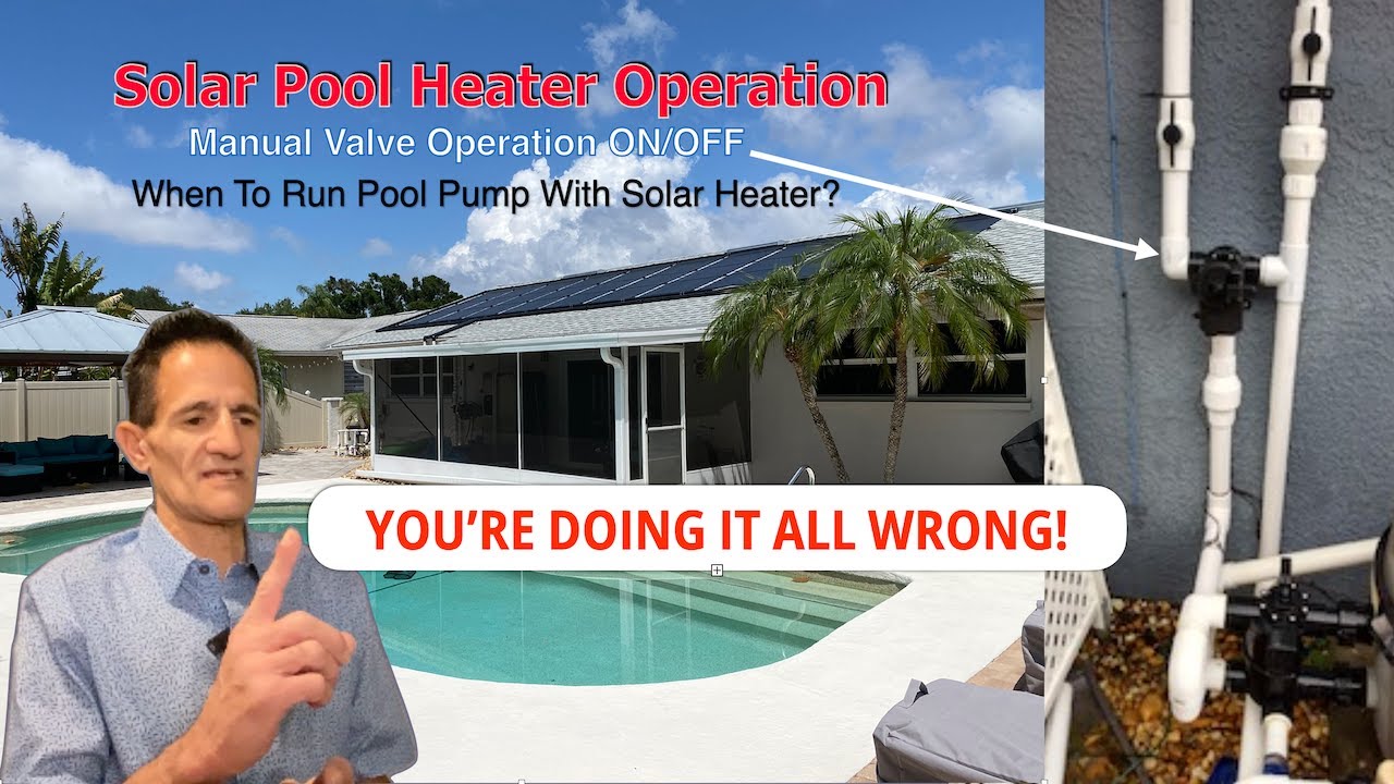 Solar Pool Heater Operation Manual Valve Position On & Off. When To Run Pool Pump With Solar Heater?
