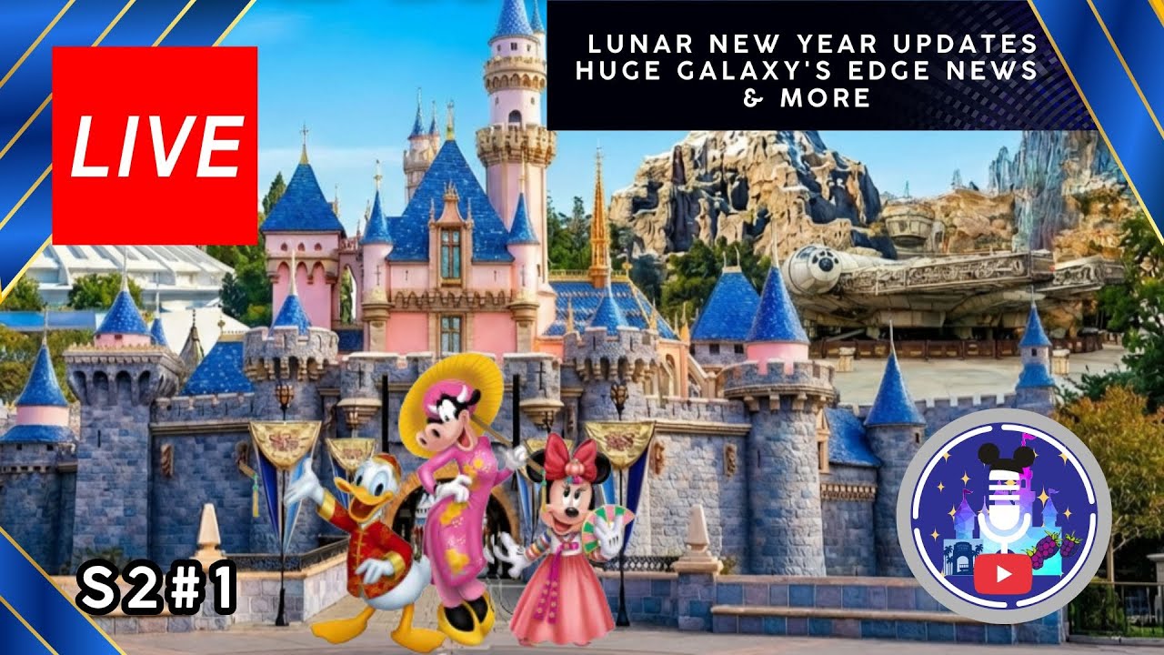 ​​🔴Live HUGE Disneyland 2026 News! Lunar New Year, Galaxy's Edge Updates & More!
