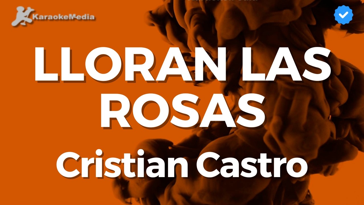 Cristian Castro - Lloran las rosas (Karaoke con coros)