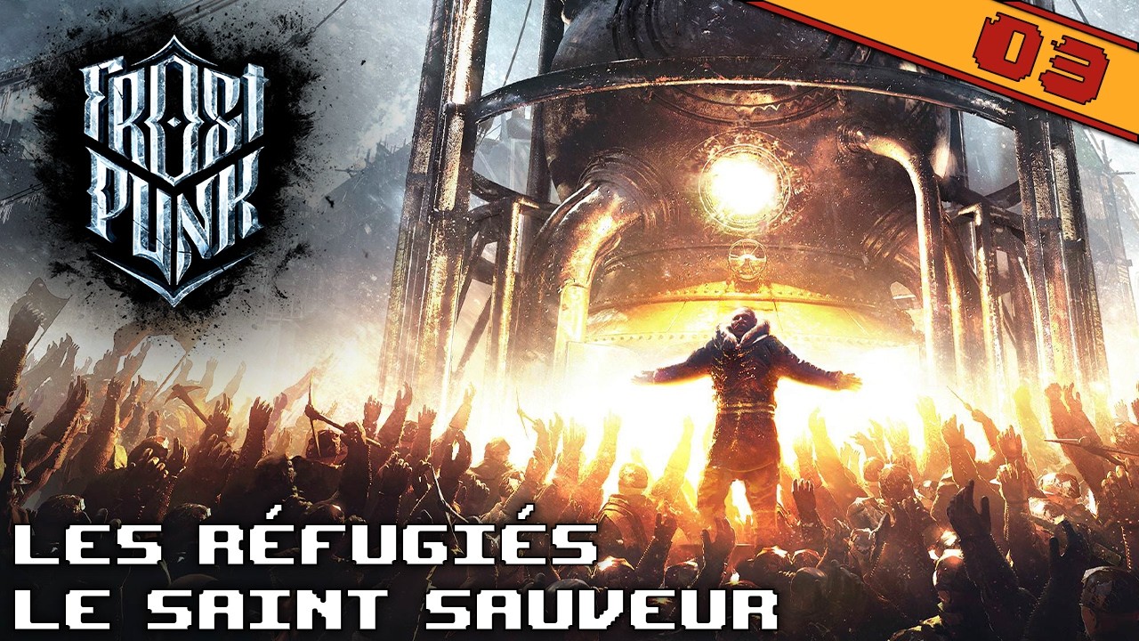 LES RÉFUGIÉS, LE SAINT SAUVEUR | FROSTPUNK - épisode 3