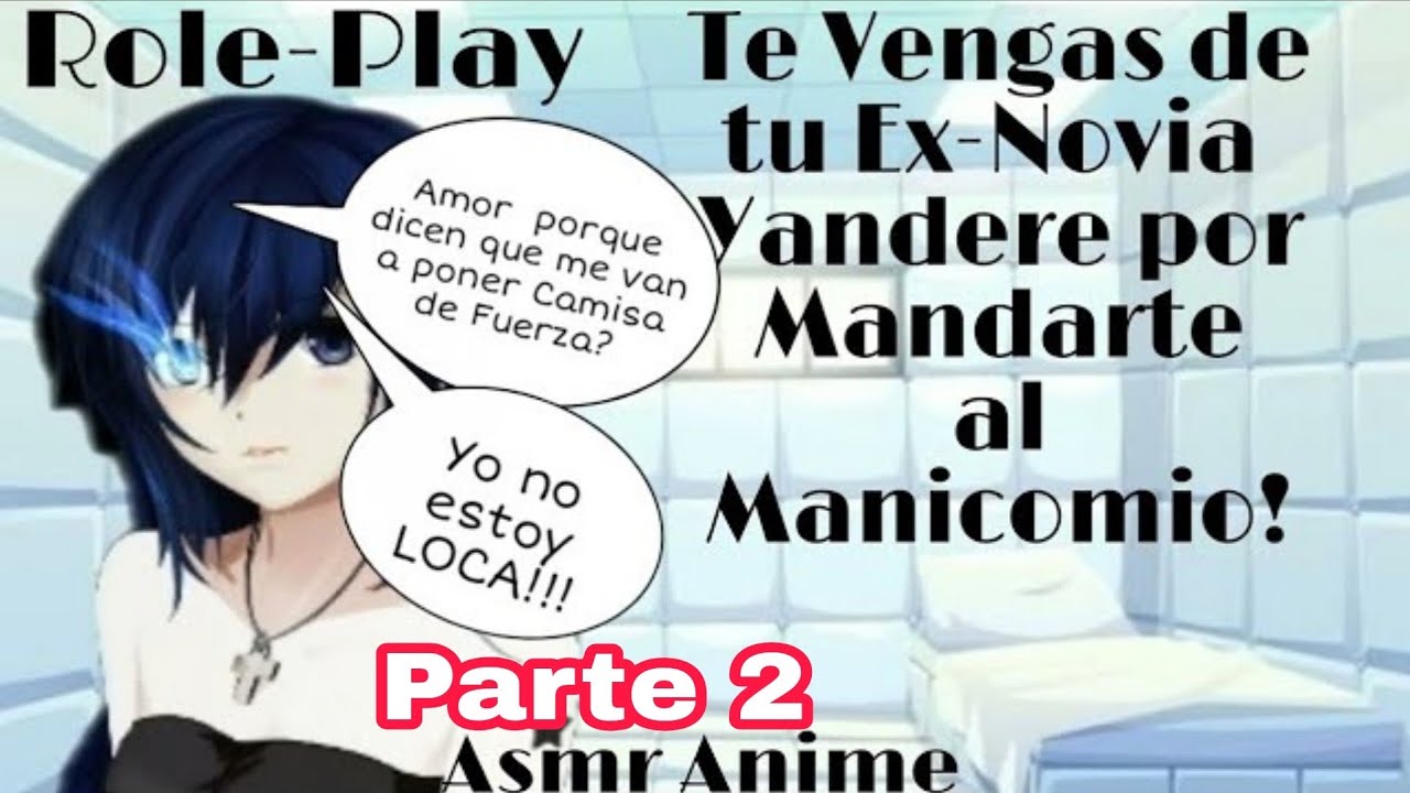Asmr Te Vengas de Tu Ex-Novia Yandere por Enviarte al Manicomio/Role-Play/Anime.
