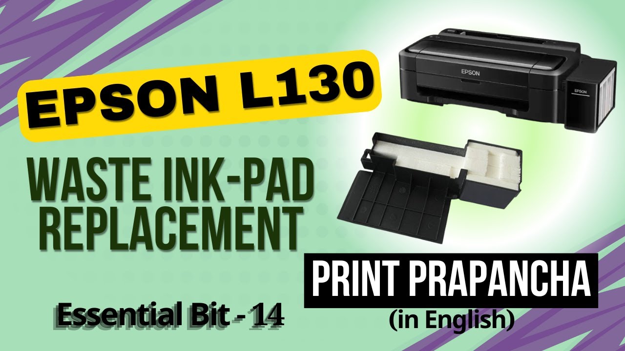 EPSON L130 | When and how to replace Waste Ink Pad? | Print Prapancha | EB-14