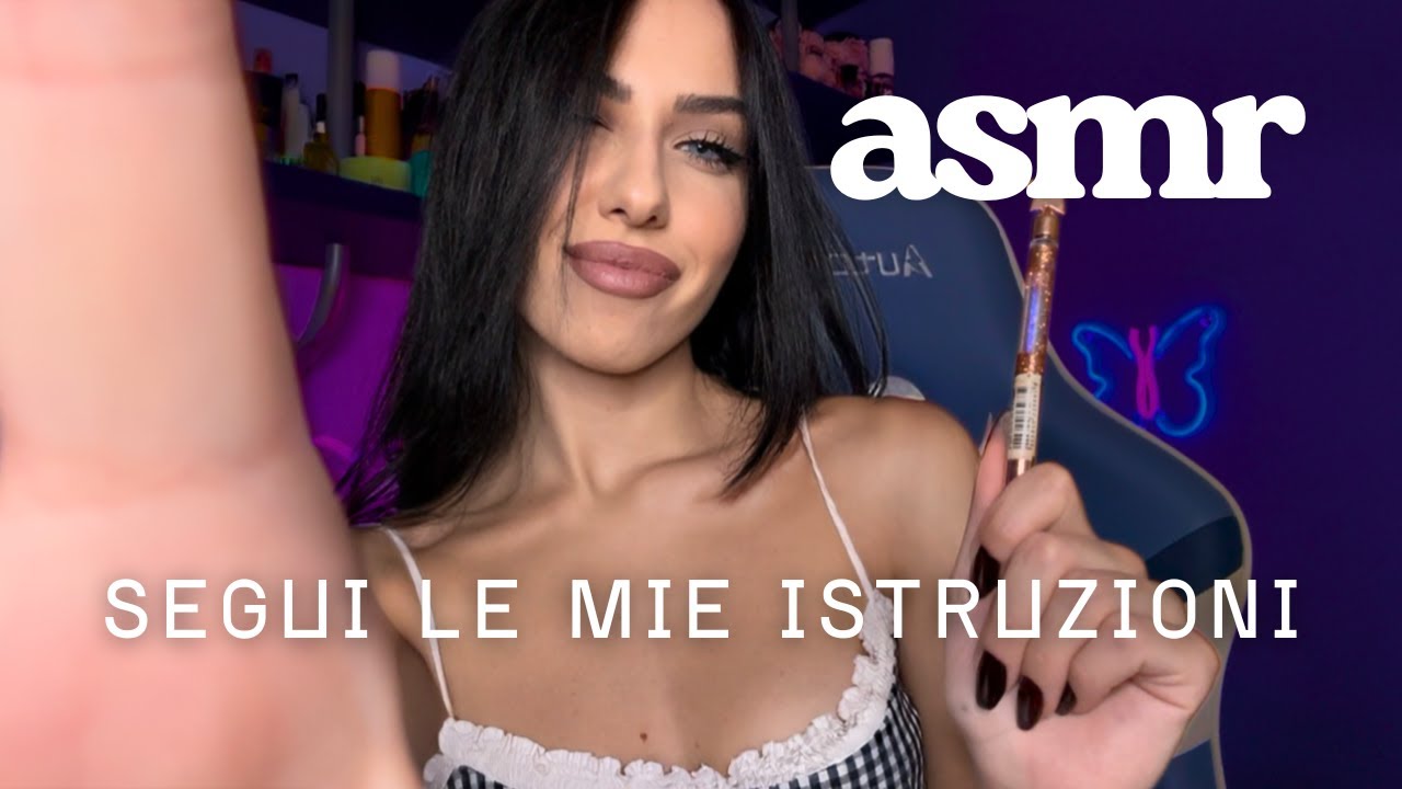 ASMR SEGUI LE MIE ISTRUZIONI VELOCI