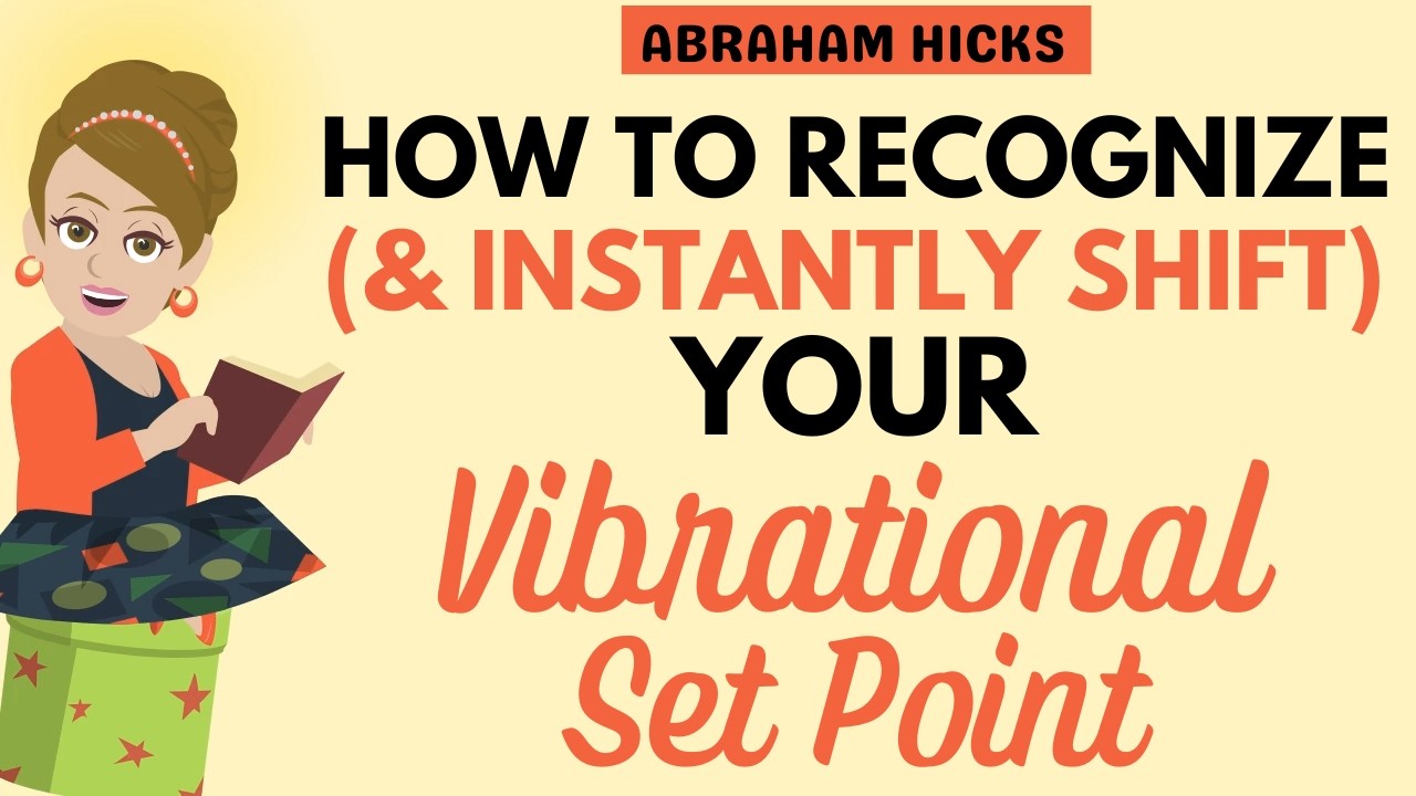 How to Recognize (and Instantly Shift) Your Vibrational Set Point ✨ Abraham Hicks 2026