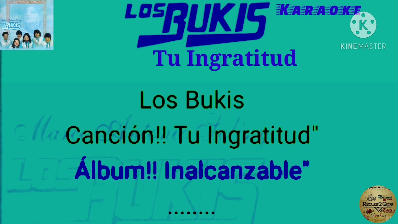 Los Bukis!! Tu Ingratitud