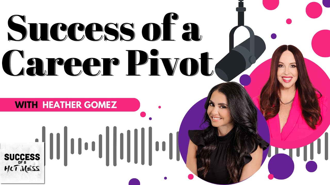 Success of a Career Pivot | Episode 34 with Heather Gomez