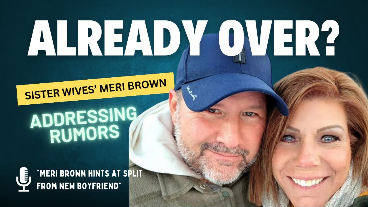Sister Wives Meri Brown & Boyfriend SPLIT!? Thoughts on Meri's response to the Rumors