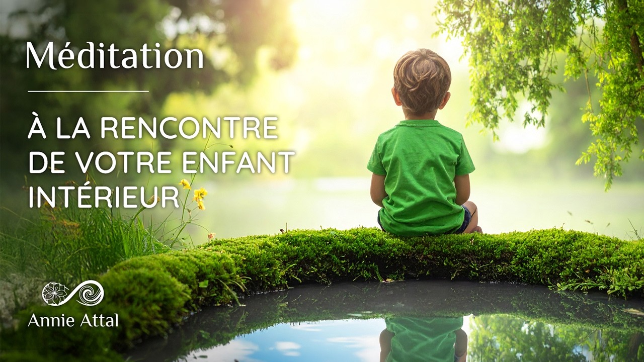 À la rencontre de votre enfant intérieur - Méditation guidée aux sons