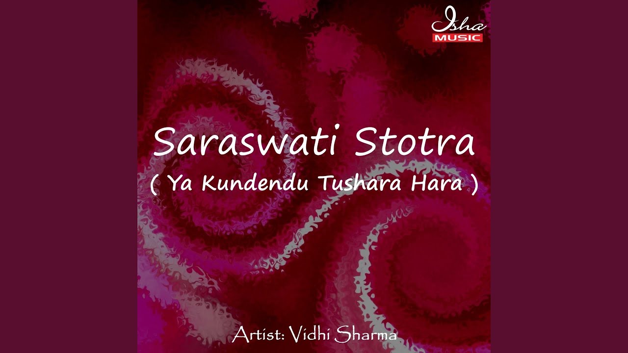 Saraswati Stotra (Ya Kundendu Tushara Hara Dhavala)