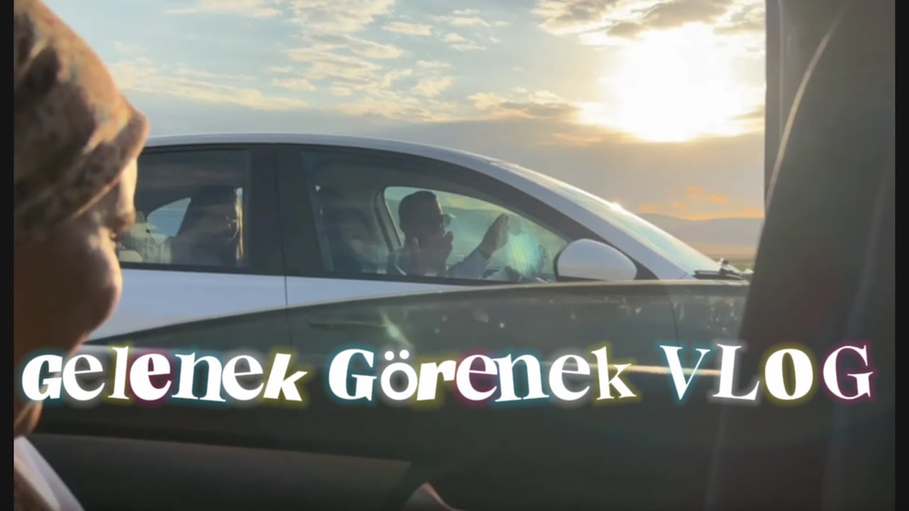 GELENEK GÖRENEK / VLOG