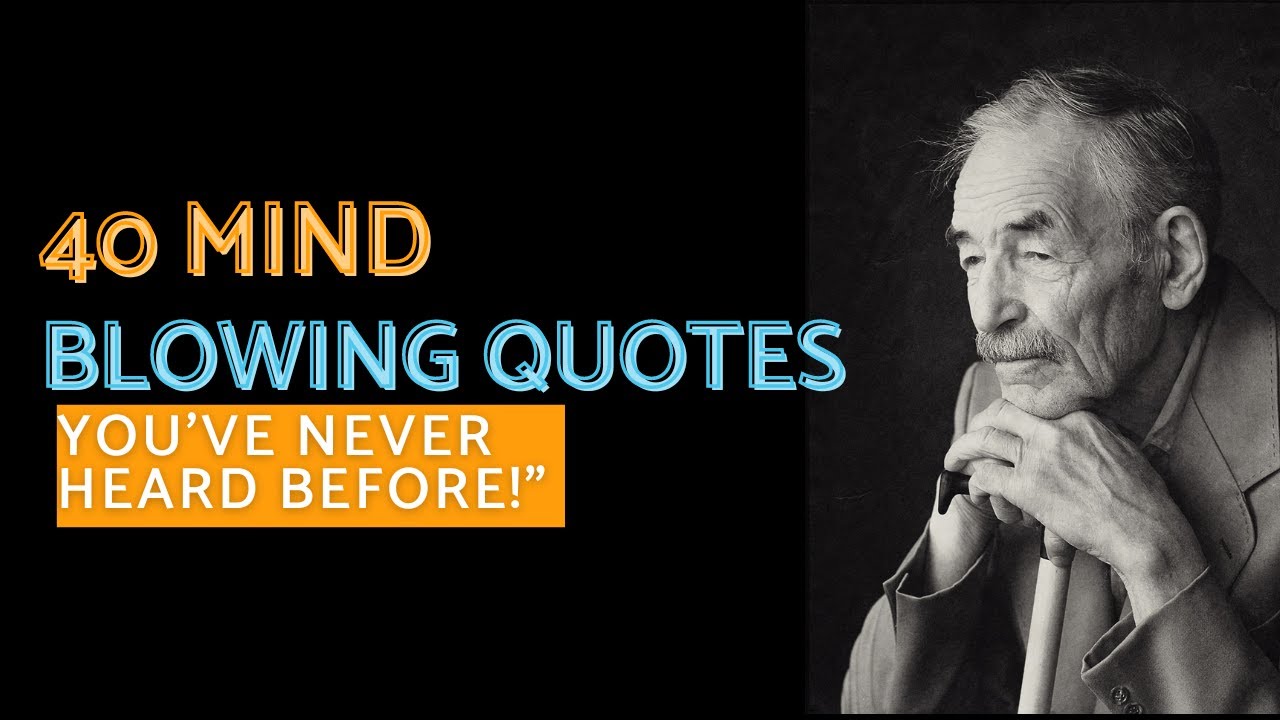 40 Mind Blowing Quotes You've Never Heard Before  | Life changing Quotes  |  Quotes