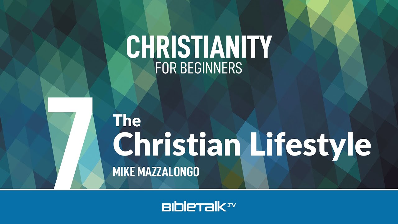 What is the Christian Lifestyle &ndash; Mike Mazzalongo | BibleTalk.tv