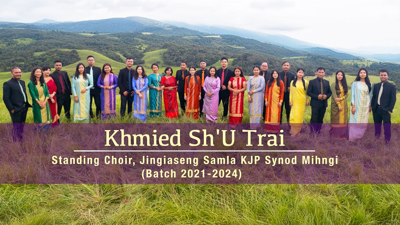 Khmied Sh'U Trai | Standing Choir (Batch 2021-2024) JS KJP Synod Mihngi | Offical Music Video