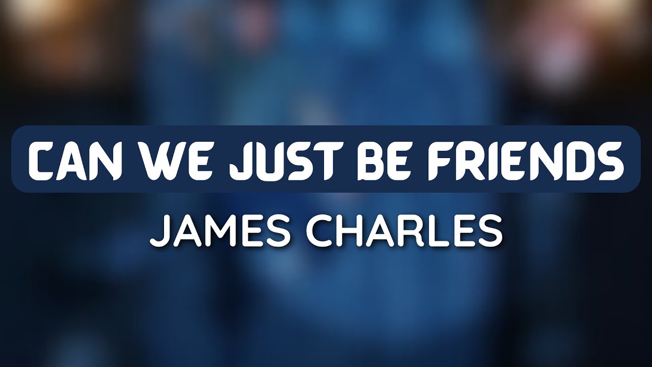 James Charles - Can We Just Be Friends (1 HOUR LOOP) #trending