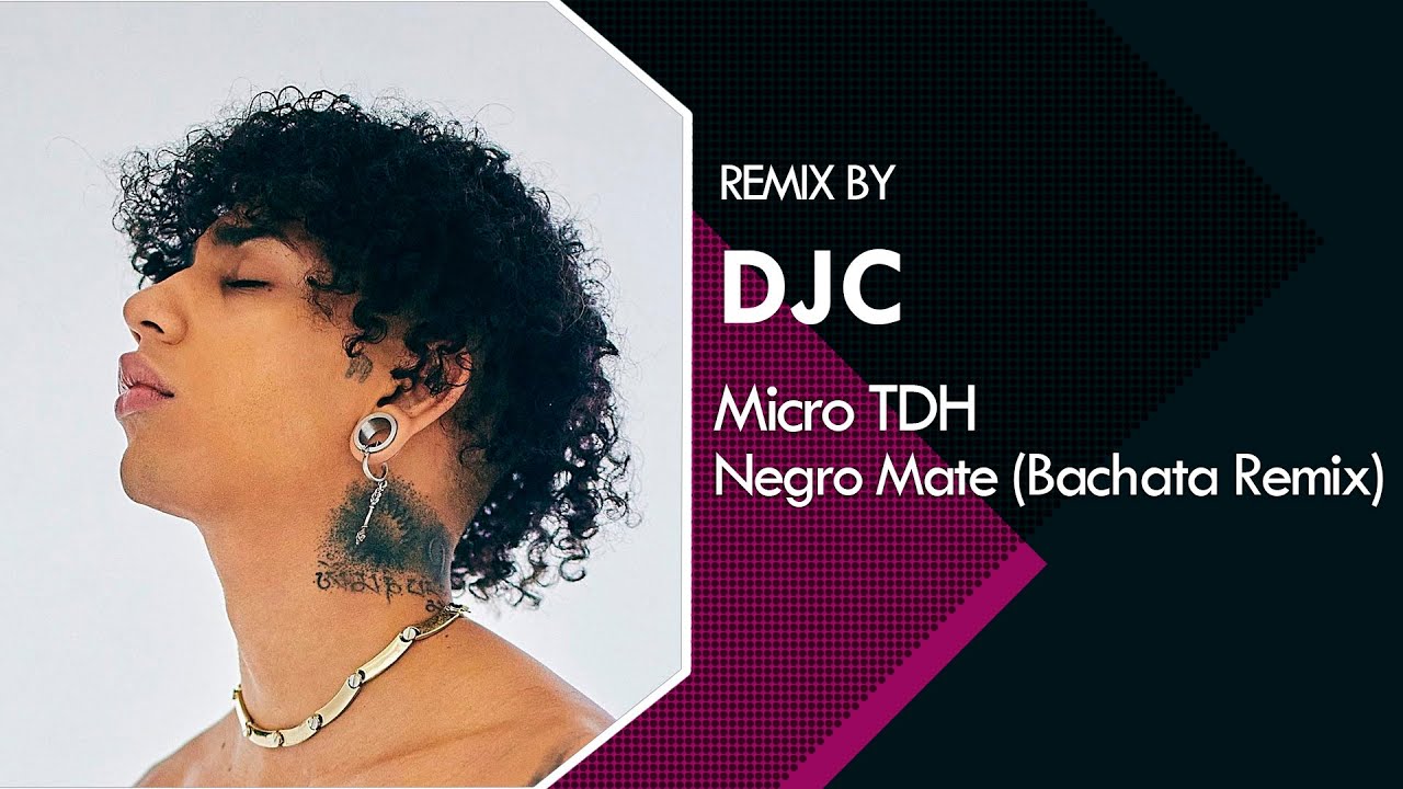Micro TDH - Negro Mate (Bachata Sensual Remix DJC)❤️