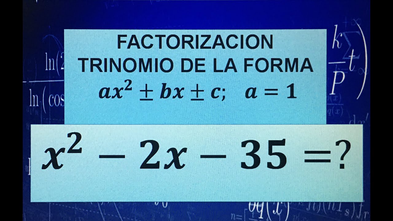 TRINOMIO DE LA FORMA X2+bX+c-FACTORIZACIÓN, (VARIOS EJEMPLOS)