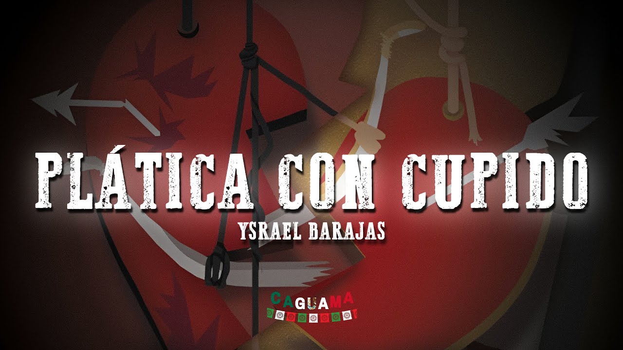 Ysrael Barajas - Pl&aacute;tica Con Cupido (Letra/Lyrics)