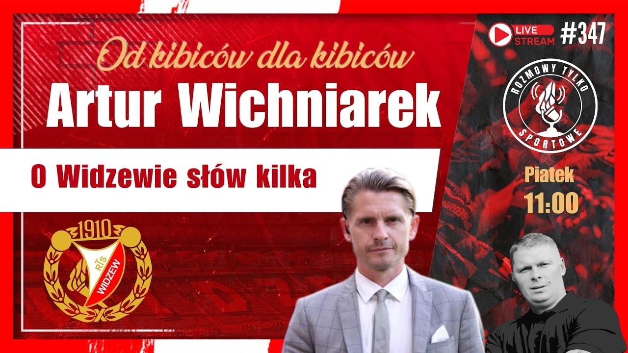 #347 O Widzewie słów kilka, czyli Rozmowy Tylko Sportowe z Arturem Wichniarkiem