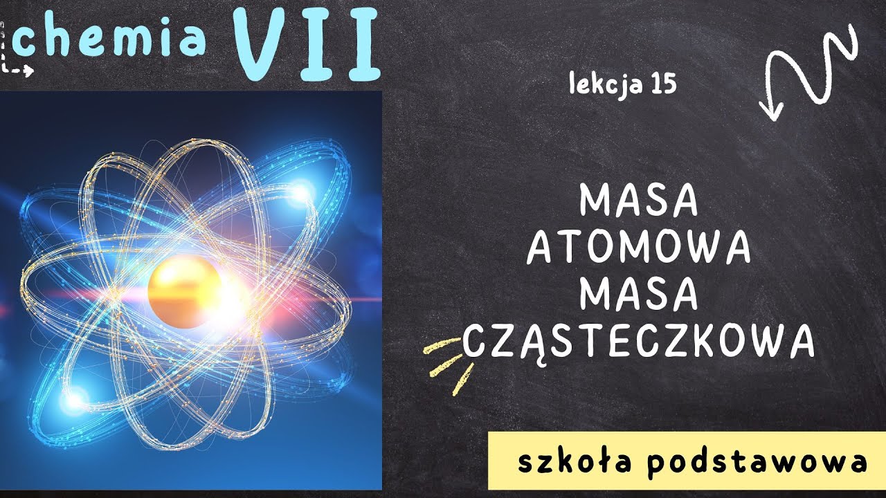 Chemia klasa 7 [Lekcja 15 - Masa atomowa, masa cząsteczkowa]