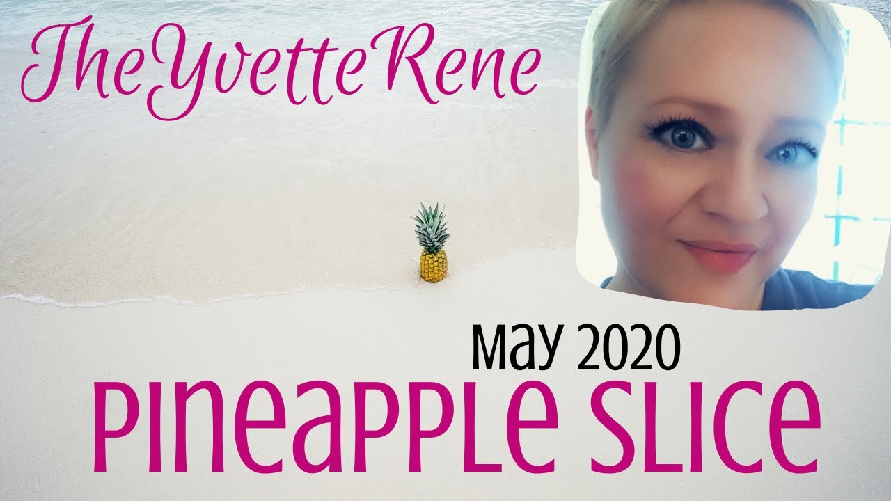 Pineapple Slice | May 2020 | TheYvetteRene