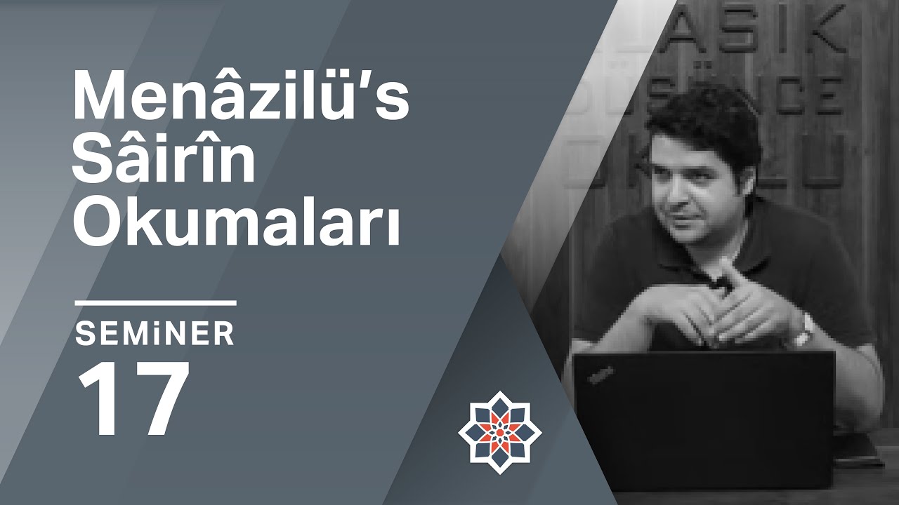 Nedim Tan, Menâzilü’s Sâirîn Okumaları/Tezekkür ve Dereceleri, 17. Seminer